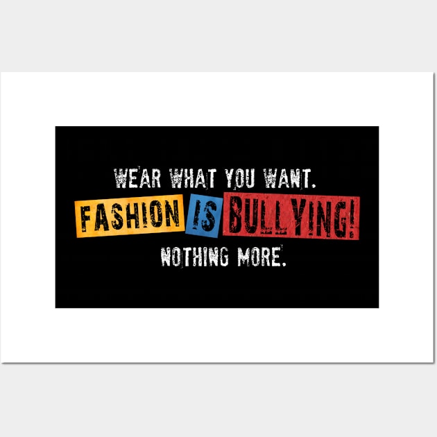 Fashion is Bullying! Wall Art by JennyPool